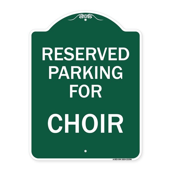 Designer Series Parking Reserved for Choir, Green & White Aluminum Sign, 18" x 24", GW-1824-23396